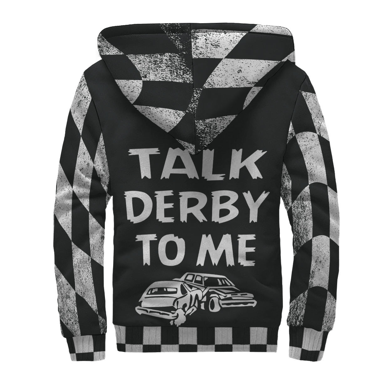 Talk Derby To Me custom printed sherpa-lined zip-up hoodie featuring a front zipper, drawstring hood, and two side pockets, designed for demolition derby fans.