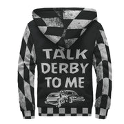 Talk Derby To Me custom printed sherpa-lined zip-up hoodie featuring a front zipper, drawstring hood, and two side pockets, designed for demolition derby fans.