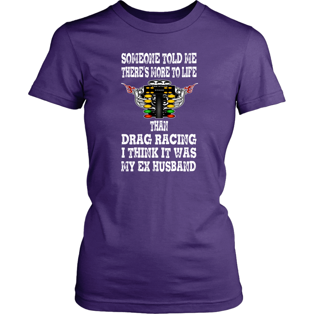 Someone Told Me There's More To Life Than Drag Racing Husband T-Shirt