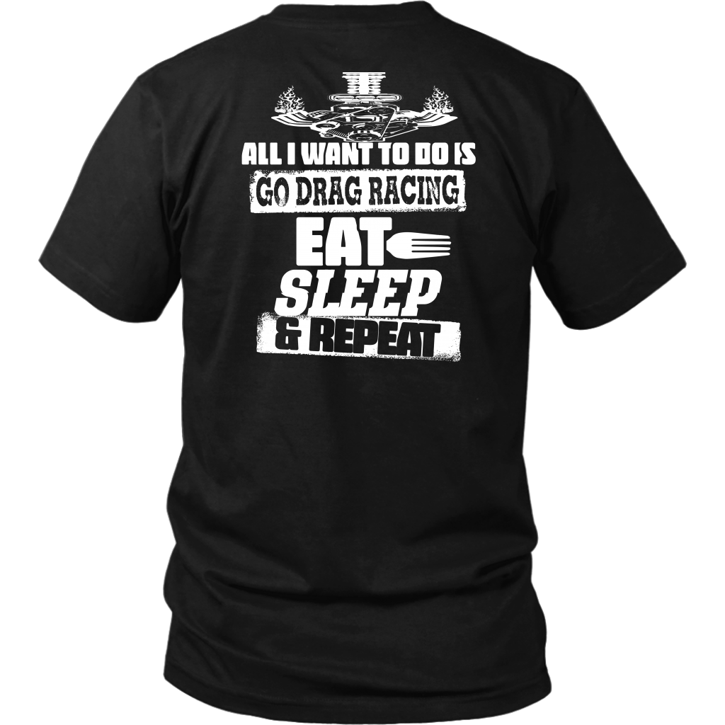 All I Want To Do Is Go Drag Racing Eat Sleep & Repeat!