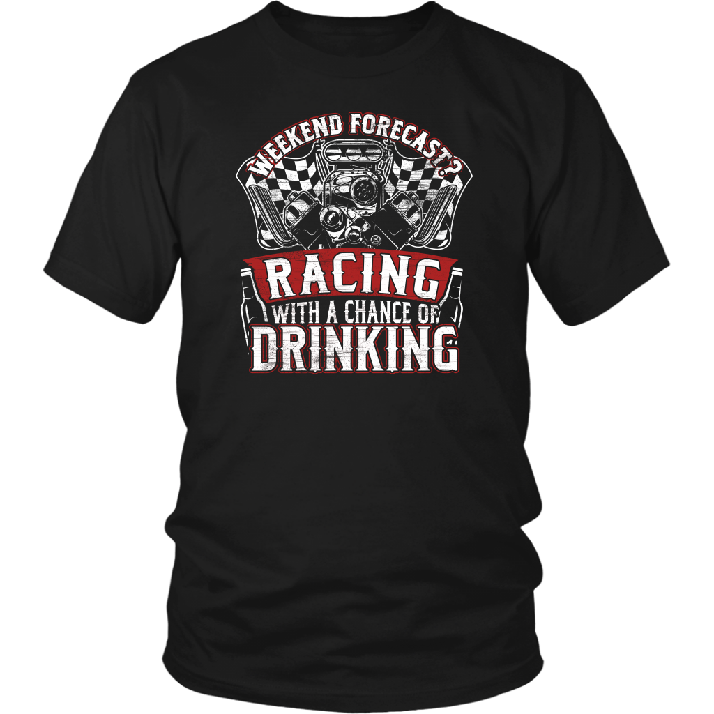Weekend Forecast Racing With A Chance Of Drinking T-Shirts