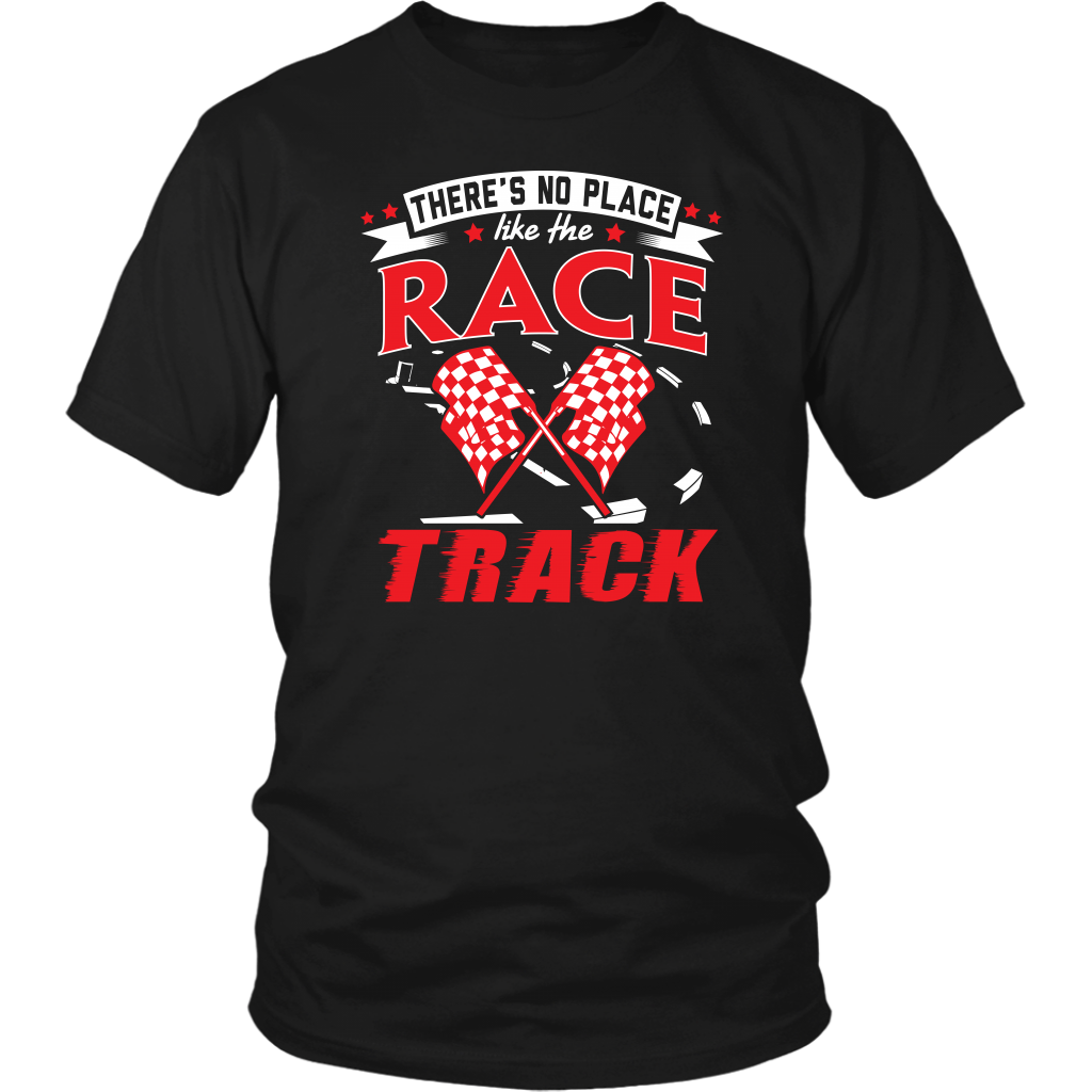 There Is No Place Like The Race Track T-Shirts