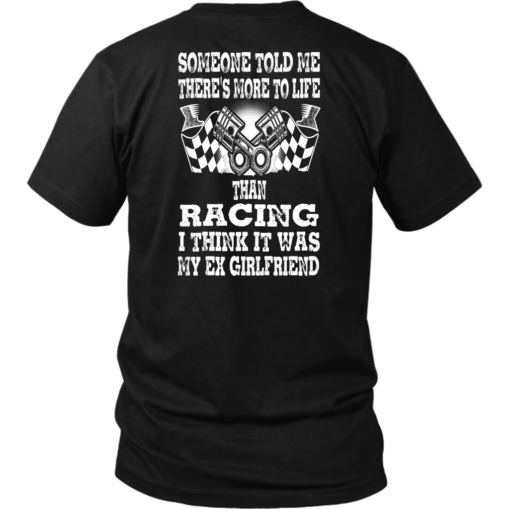 Someone Told Me There's More To Life Than Racing Girlfriend T-Shirt