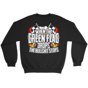 When The Green Flag Drops The Bullshit Ends T-Shirts
