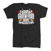 "When The Green Flag Drops The Bullshit Ends" apparel collection featuring premium men's and women's t-shirts, racerback tanks, and cozy fleece hoodies for racing fans.