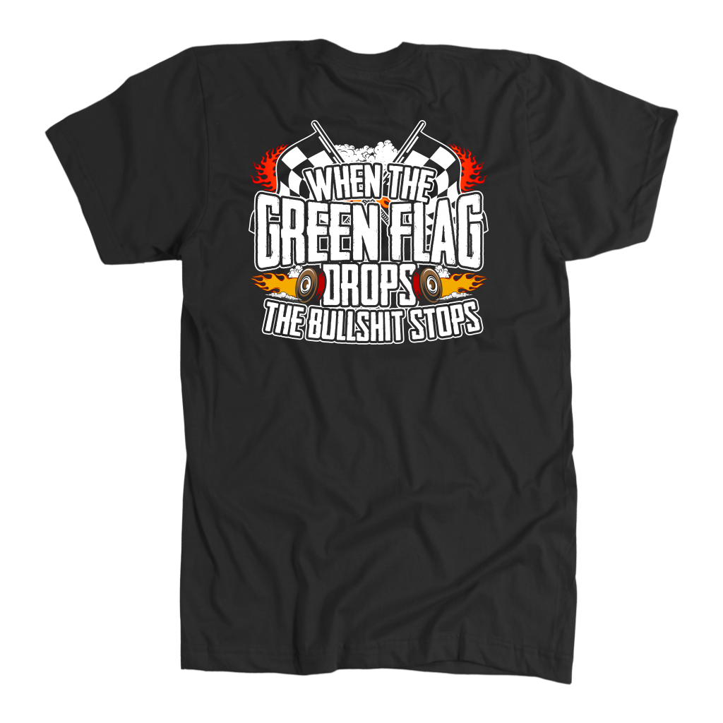 "When The Green Flag Drops The Bullshit Ends" apparel collection featuring premium men's and women's t-shirts, racerback tanks, and cozy fleece hoodies for racing fans.