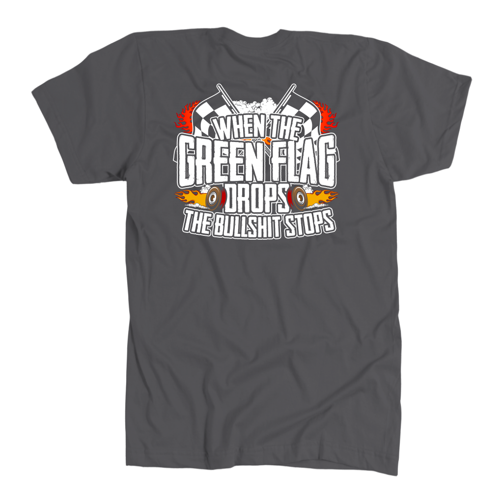 "When The Green Flag Drops The Bullshit Ends" apparel collection featuring premium men's and women's t-shirts, racerback tanks, and cozy fleece hoodies for racing fans.