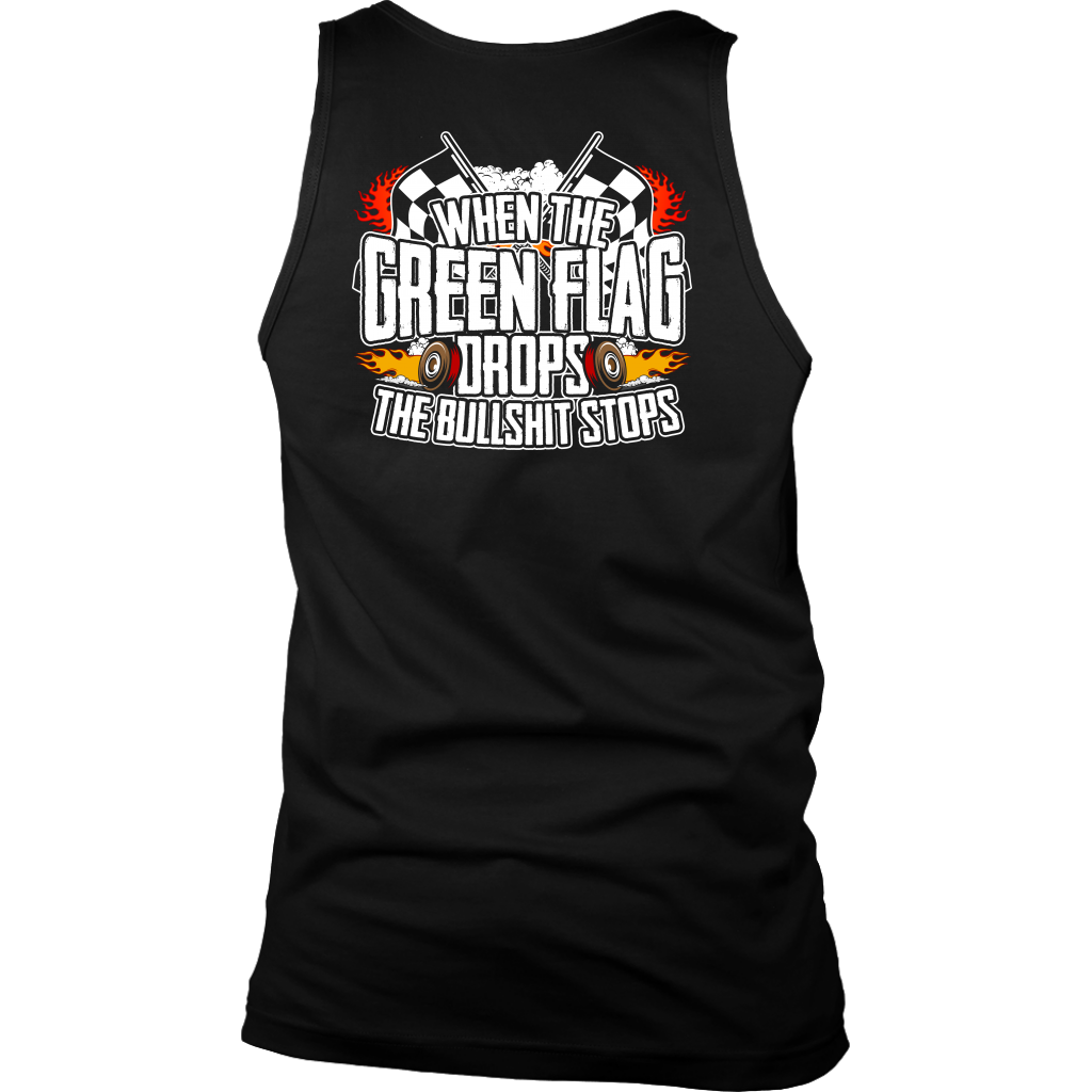 "When The Green Flag Drops The Bullshit Ends" apparel collection featuring premium men's and women's t-shirts, racerback tanks, and cozy fleece hoodies for racing fans.