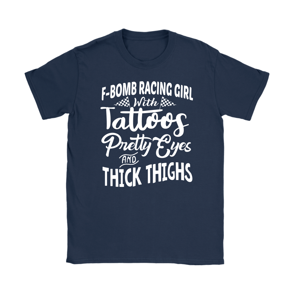Women's F-Bomb Racing graphic apparel featuring the bold "Girl With Tattoos, Pretty Eyes, And Thick Thighs" slogan available in t-shirts, racerback tanks, and hoodies.
