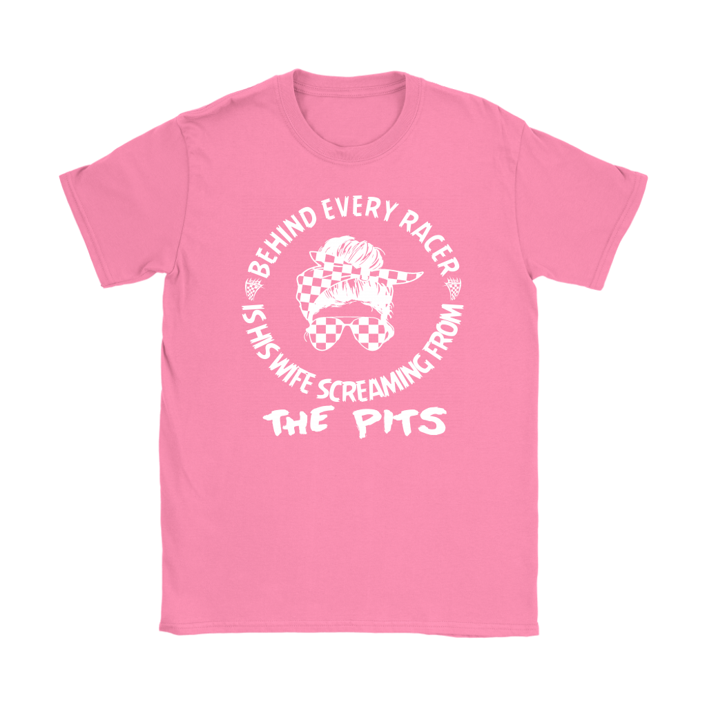 Women's motorsport apparel featuring the "Behind Every Racer Is His Wife Screaming From The Pits" design, available in premium t-shirts, racerback tanks, and cozy hoodies.