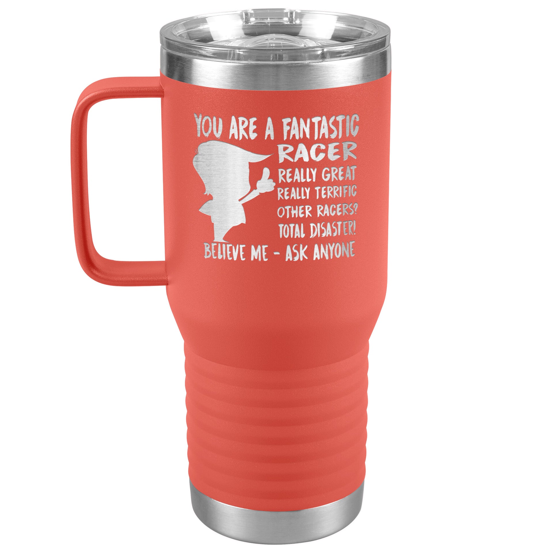 YOU ARE A FANTASTIC RACER TRAVEL TUMBLER