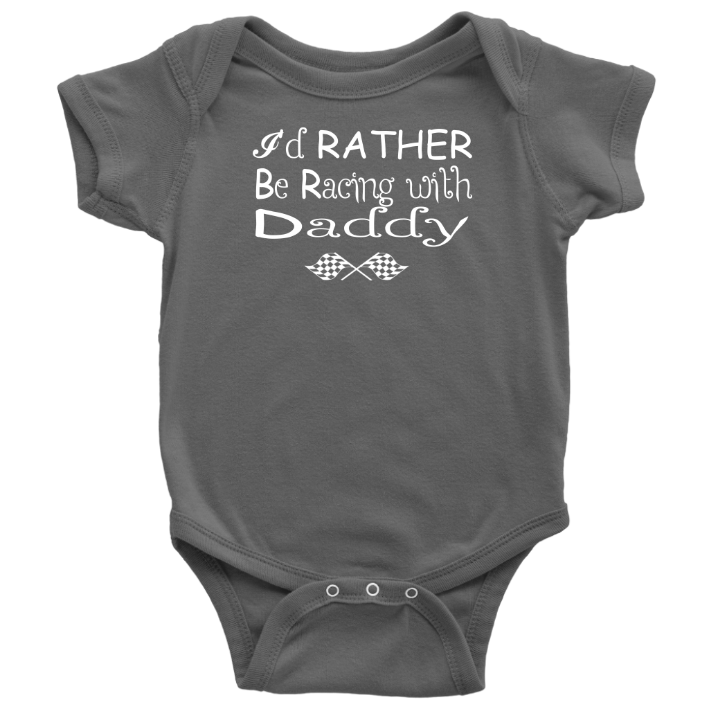 I'd Rather Be Racing with My Daddy Onesies And T-Shirts!