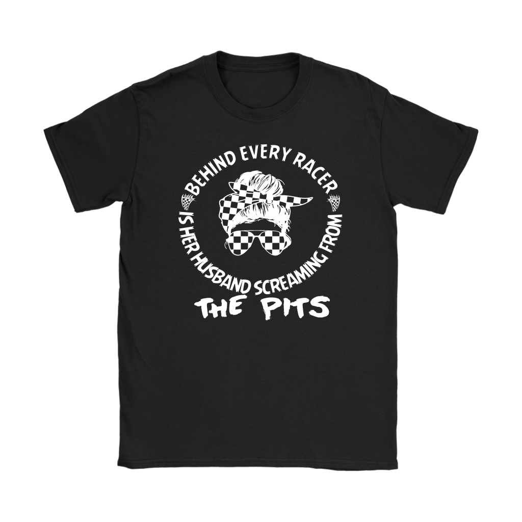Behind Every Racer Is Her Husband Screaming From The Pits T-Shirts