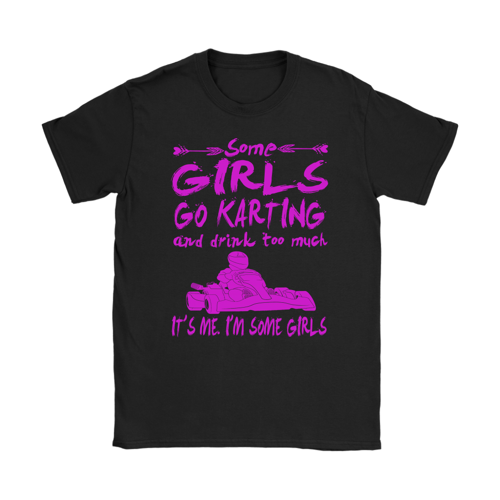 Some Girls Go Karting T-Shirts!