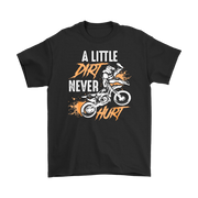 Funny motocross apparel featuring the quote A Little Dirt Never Hurt for dirt bike riders, off-road enthusiasts, and supercross fans.