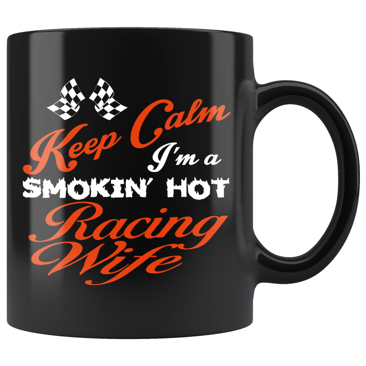Keep Calm I'm A Smoking Hot Racing Wife Mug!