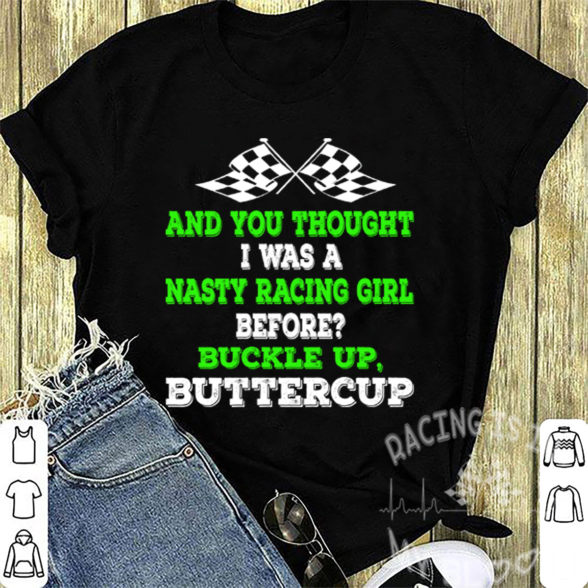 And You Thought I Was A Nasty Racing Girl T-Shirts!