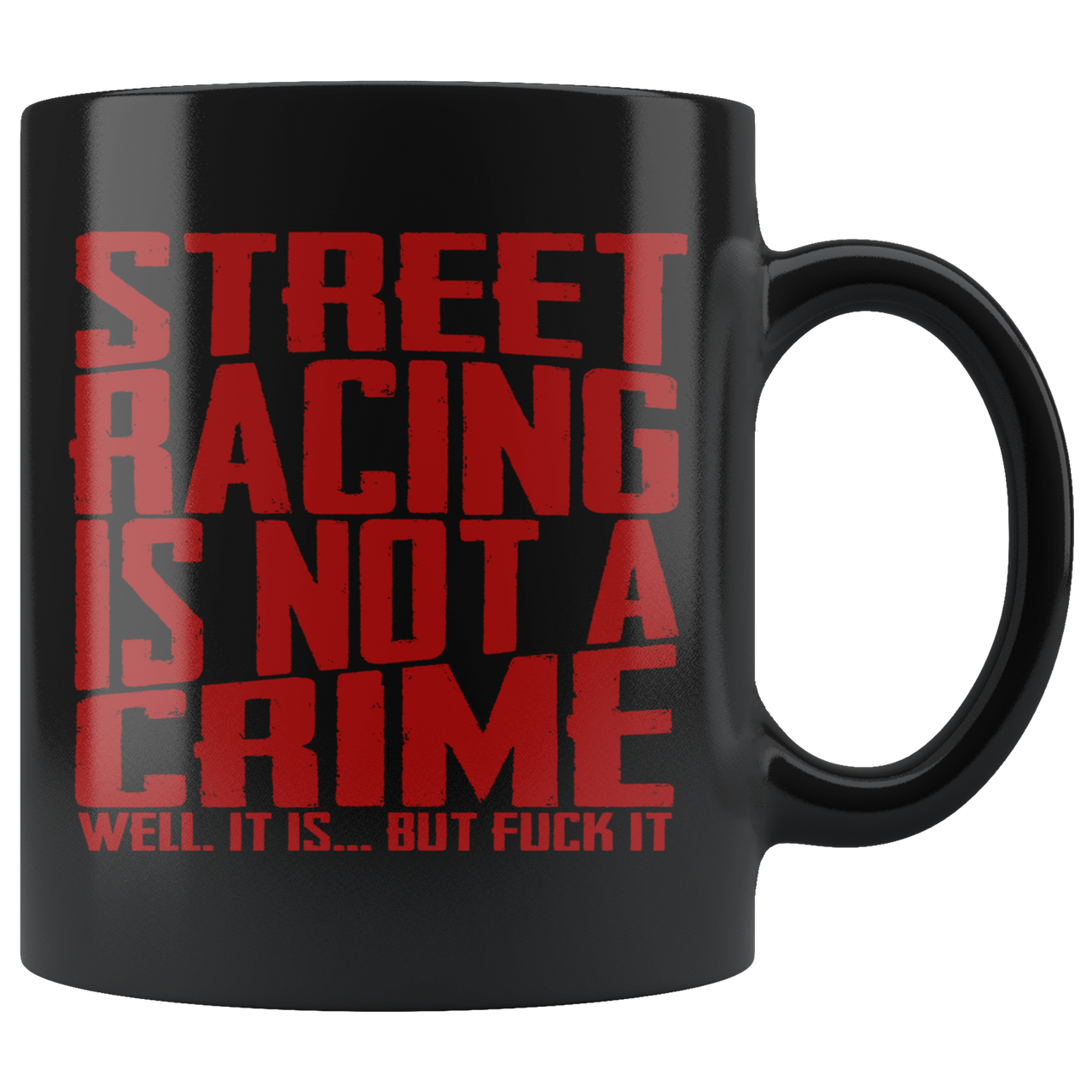 Street Racing Is Not A Crime Well it Is But Screw It RedV Mug!