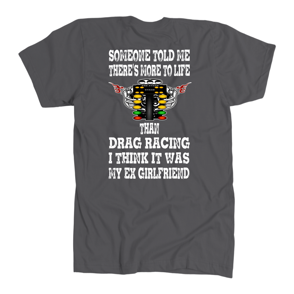 Someone Told Me There's More To Life Than Drag Racing Girlfriend T-Shirt