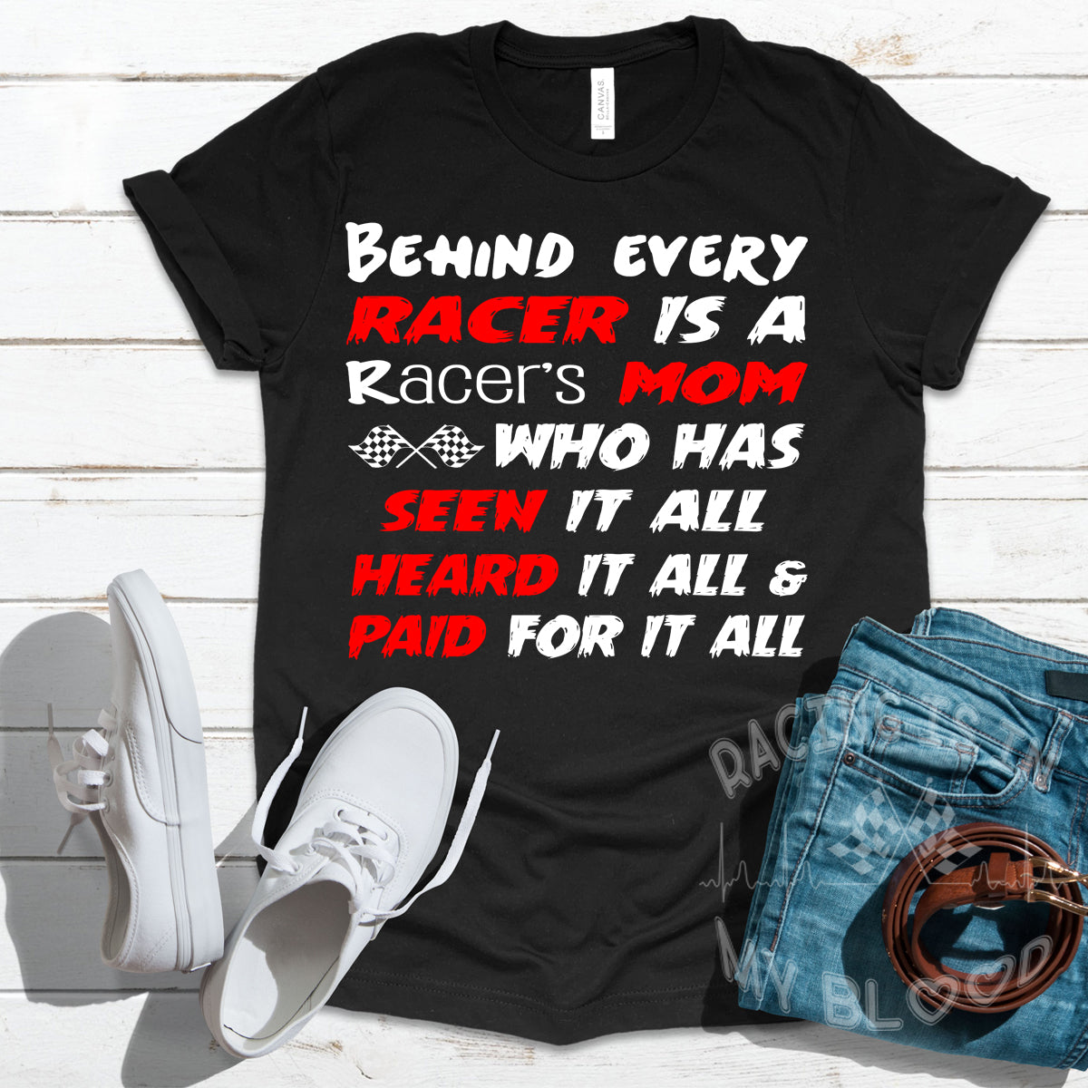Behind Every Racer Is A Racer's Mom T-Shirts!