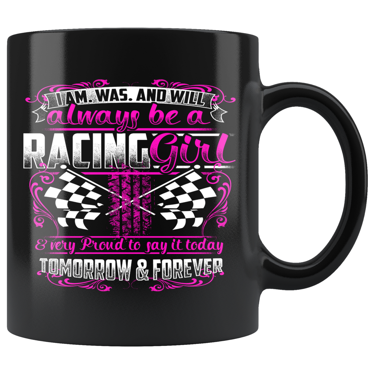 I'm Was And Will Always Be A Racing Girl Mug!