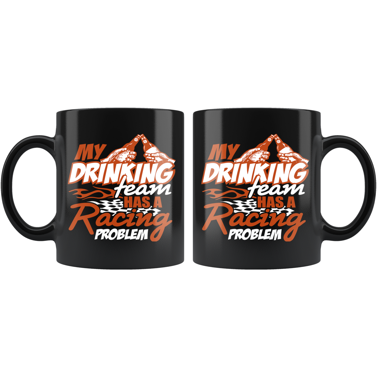 My Drinking Team Has A Racing Problem Mug!