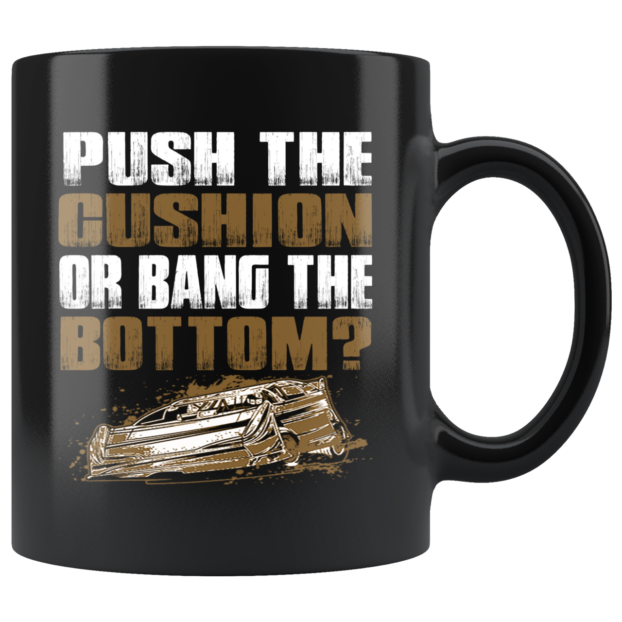 Push The Cushion Or Bang The Bottom Mug!