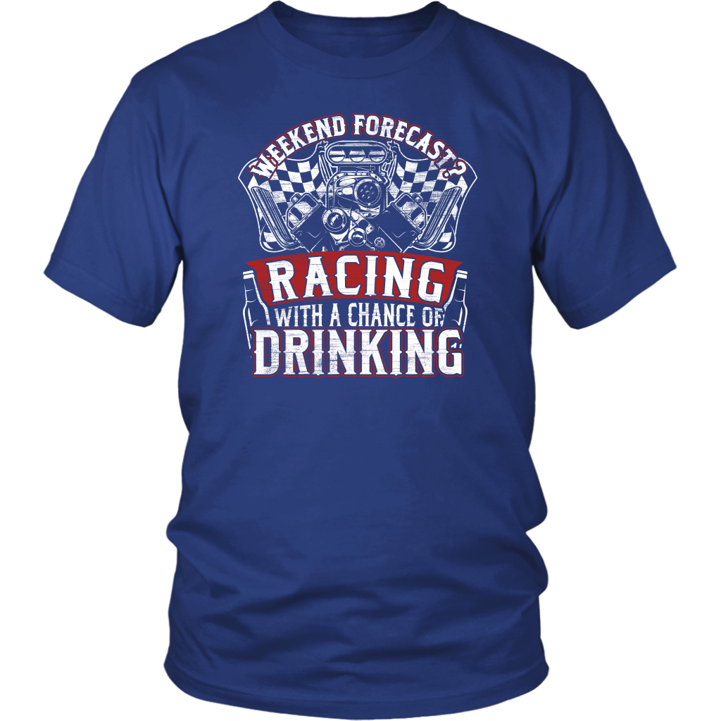 Weekend Forecast Racing With A Chance Of Drinking T-Shirts