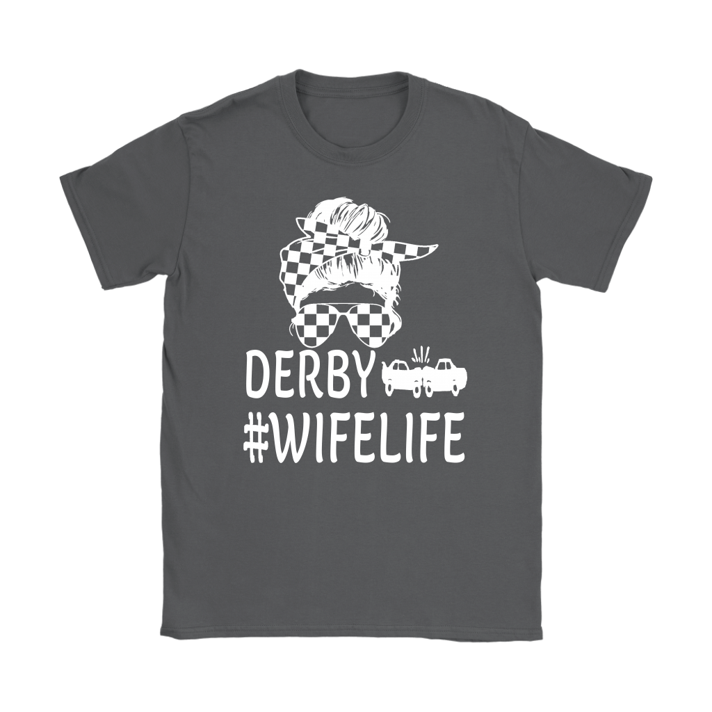 Funny women's demolition derby apparel featuring the quote Demolition Derby Wife Life for wives of drivers, crash arena fans, and mud track racing enthusiasts.