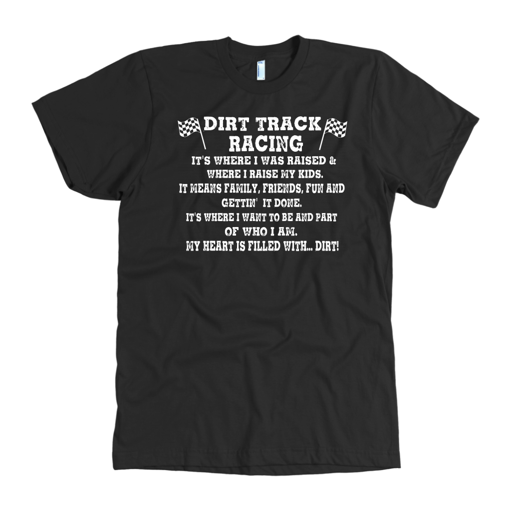 Family-focused dirt track racing apparel featuring the quote Dirt Track Racing It's Where I Was Raised Where I Raise My Kids for racing dads, moms, and stock car fans.