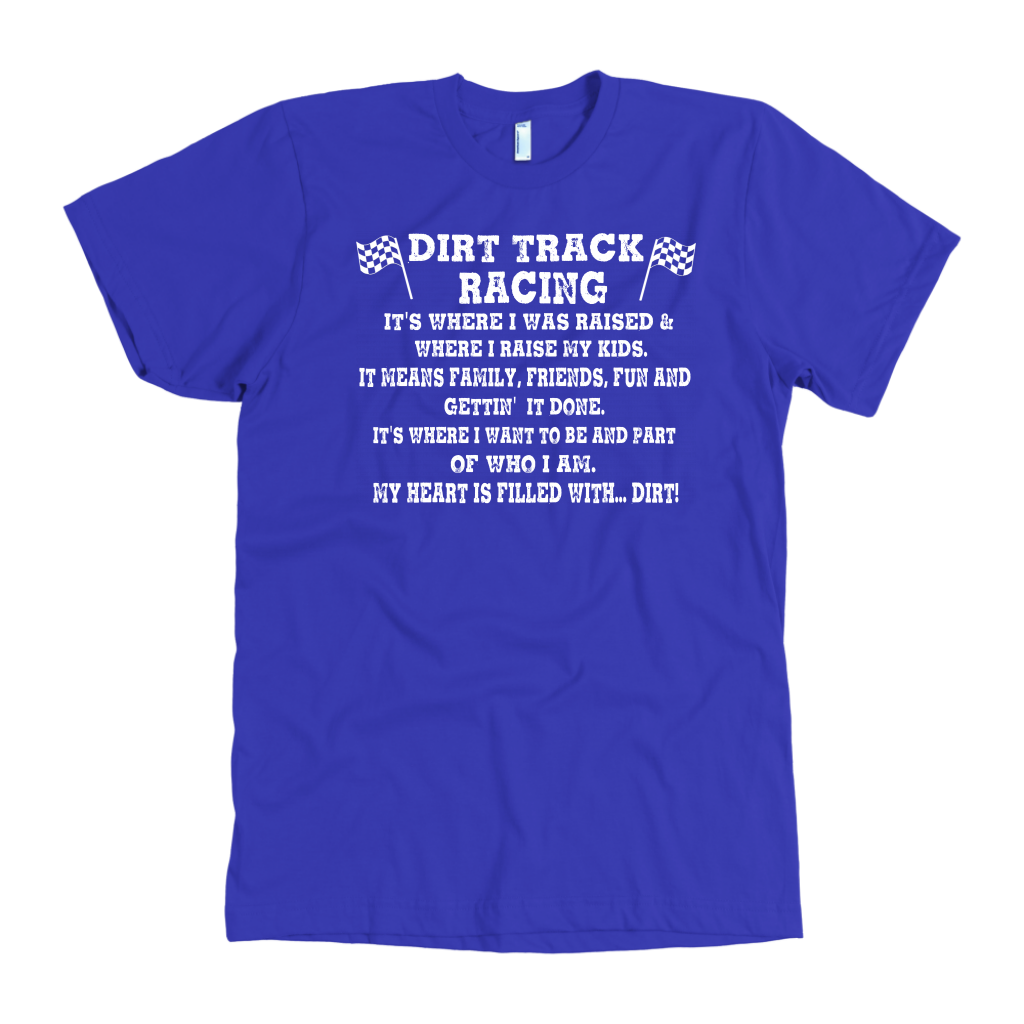 Family-focused dirt track racing apparel featuring the quote Dirt Track Racing It's Where I Was Raised Where I Raise My Kids for racing dads, moms, and stock car fans.