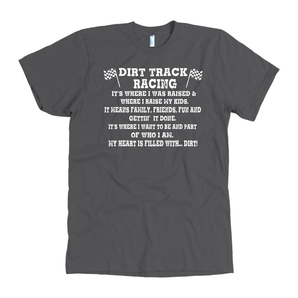 Family-focused dirt track racing apparel featuring the quote Dirt Track Racing It's Where I Was Raised Where I Raise My Kids for racing dads, moms, and stock car fans.