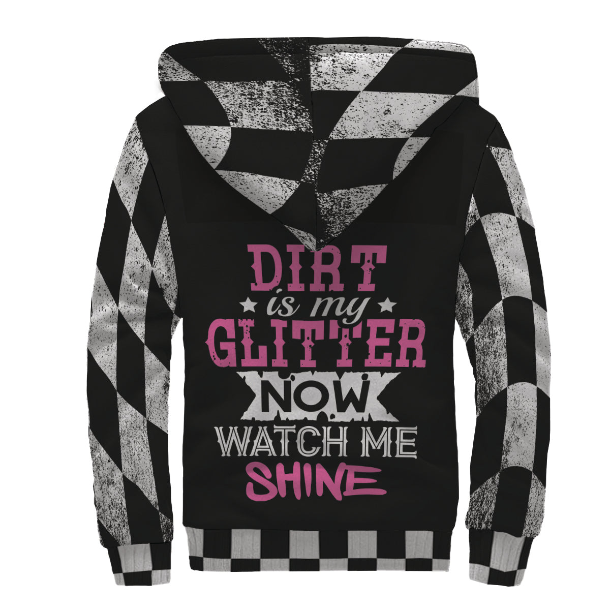 Dirt Is My Glitter now watch me shine racing Sherpa Jacket