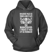 Someone Told Me There's More To Life Than Racing Husband T-Shirt