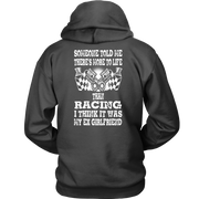 Someone Told Me There's More To Life Than Racing Girlfriend T-Shirt