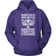 Someone Told Me There's More To Life Than Racing Boyfriend T-Shirt