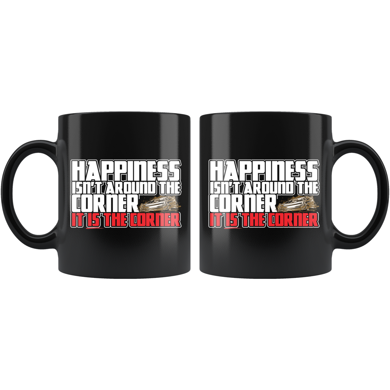 Happiness ISn't Around The Corner It Is The Corner Late Mode Mug!