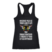 Someone Told Me There's More To Life Than Drag Racing Boyfriend T-Shirt
