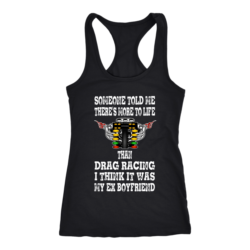 Someone Told Me There's More To Life Than Drag Racing Boyfriend T-Shirt