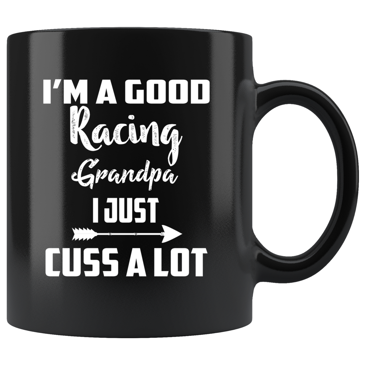 I'm A Good Racing Grandpa I Just Cuss A Lot Mug!