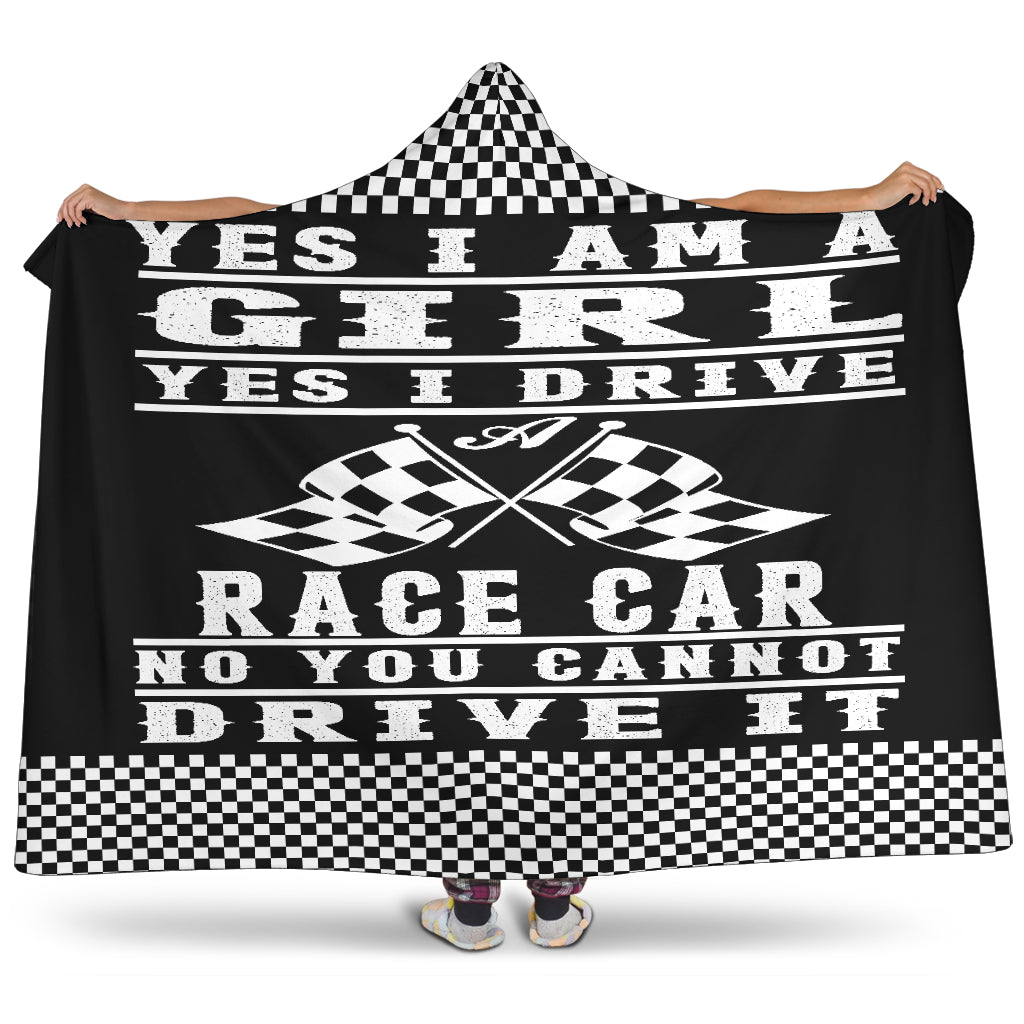 Yes i'm a girl yes i drive a race car hooded blanket