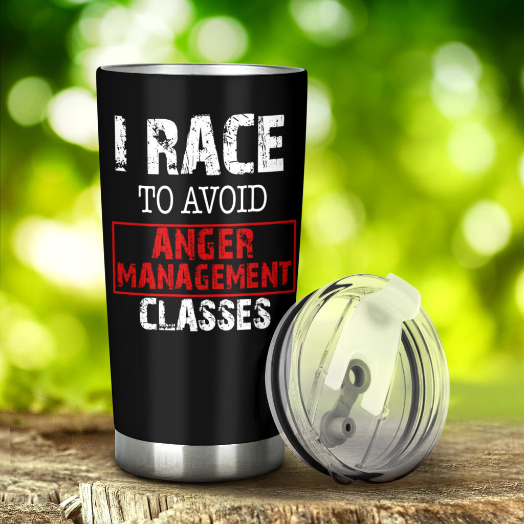 I Race To Avoid Anger Management Classes Tumbler