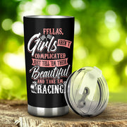 Fellas Girls Aren't Complicated Racing Tumbler