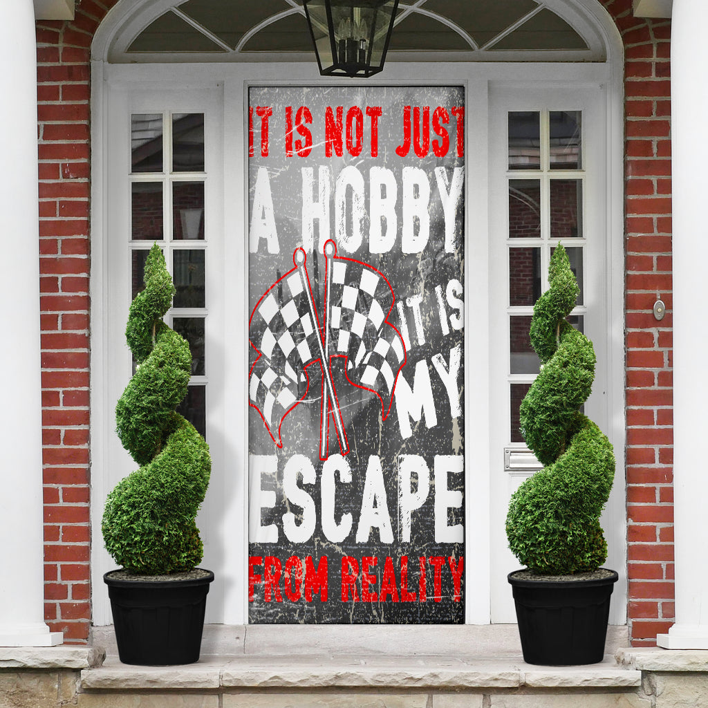 It's Not Just A Hobby it's my escape from reality Racing Door Sock