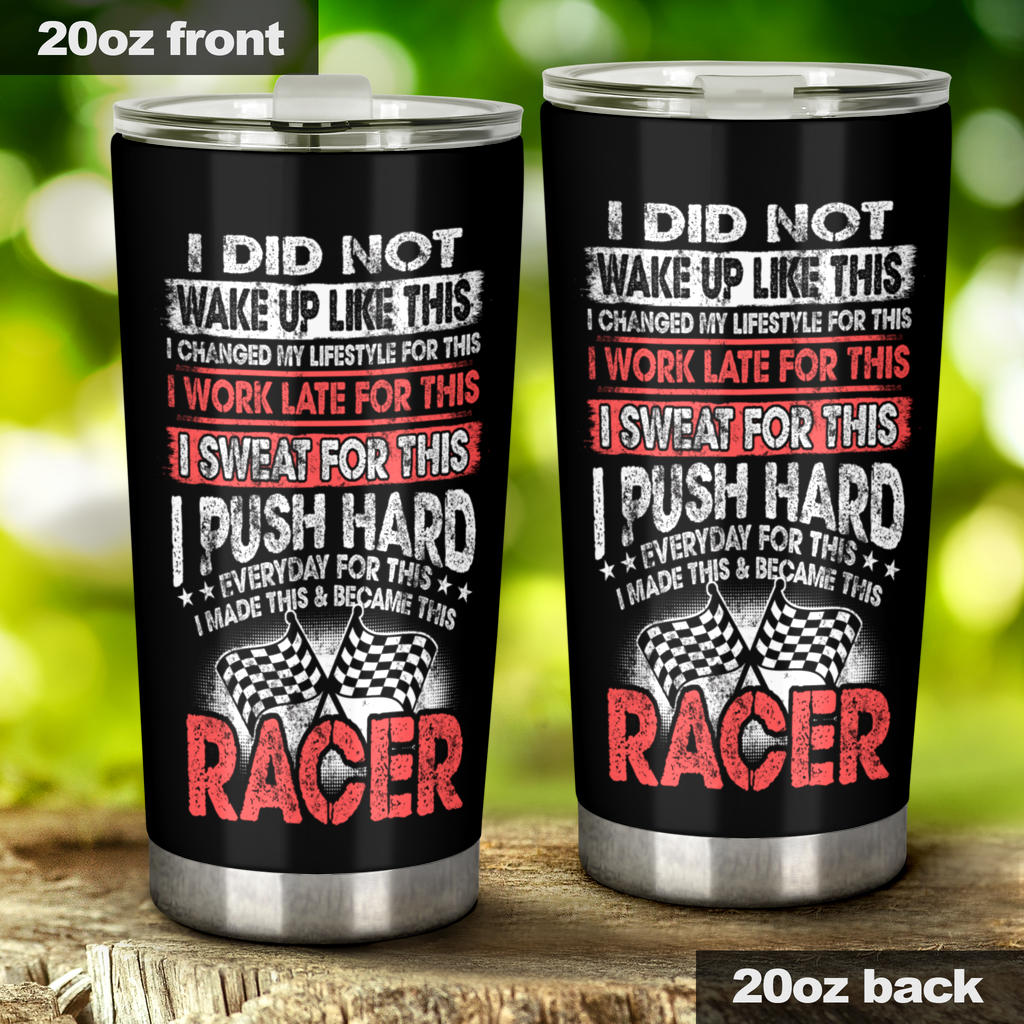 I Did Not Wake Up Like This Racer Tumbler