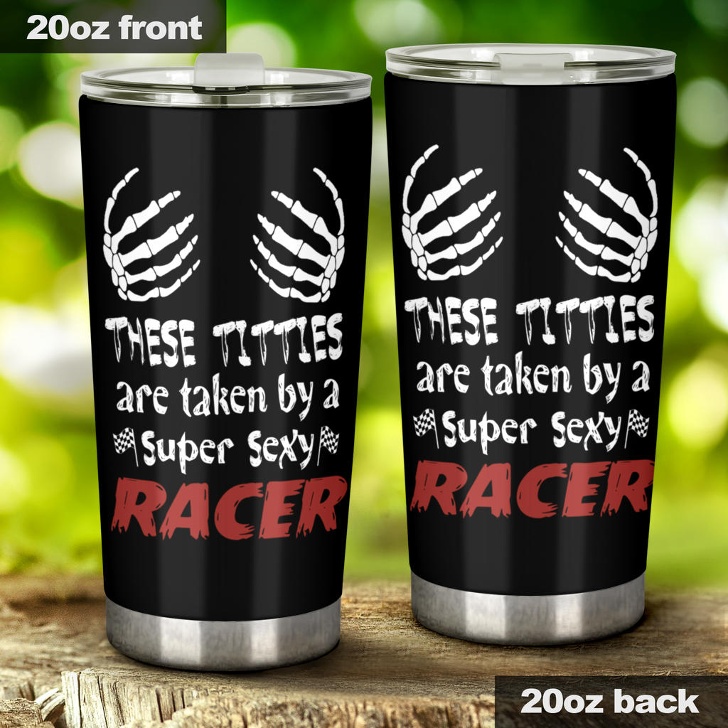 These Titties Are Taken By A Super Sexy Racer Tumbler