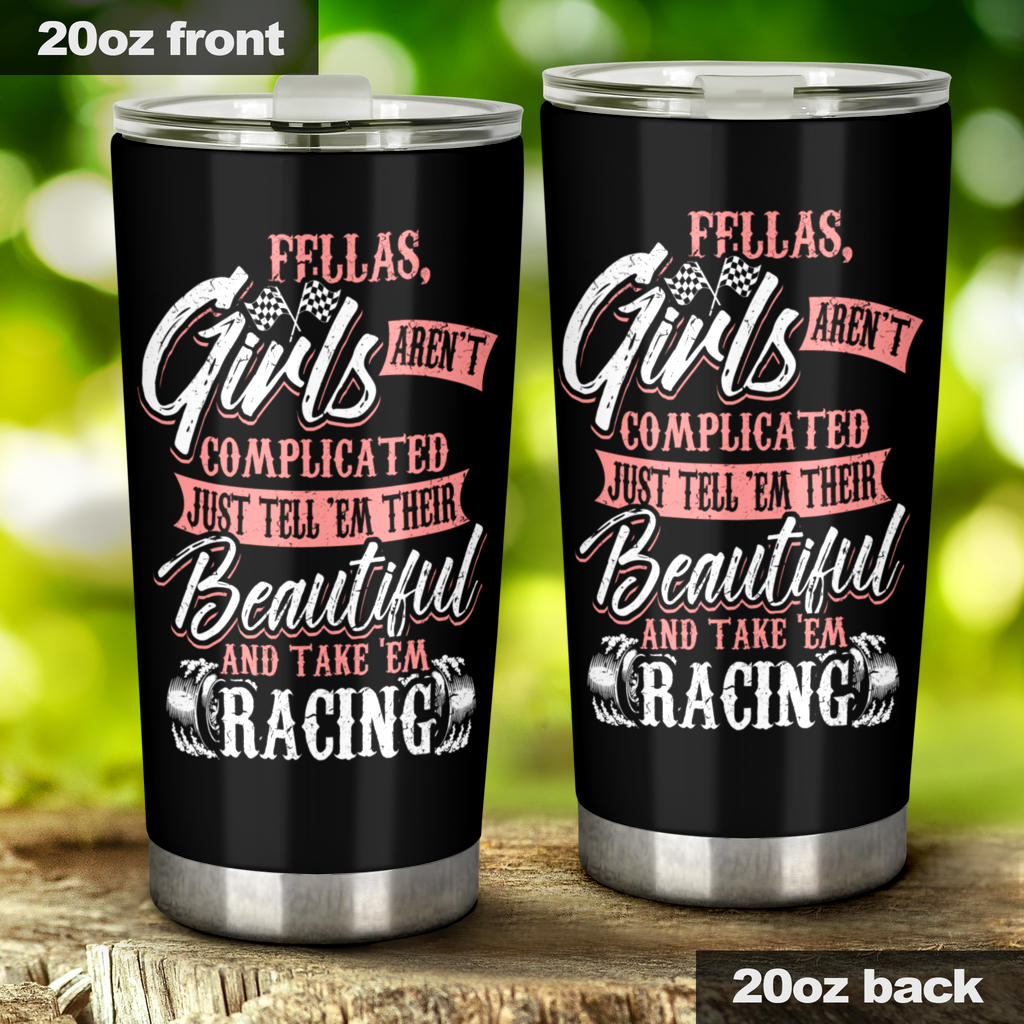 Fellas Girls Aren't Complicated Racing Tumbler