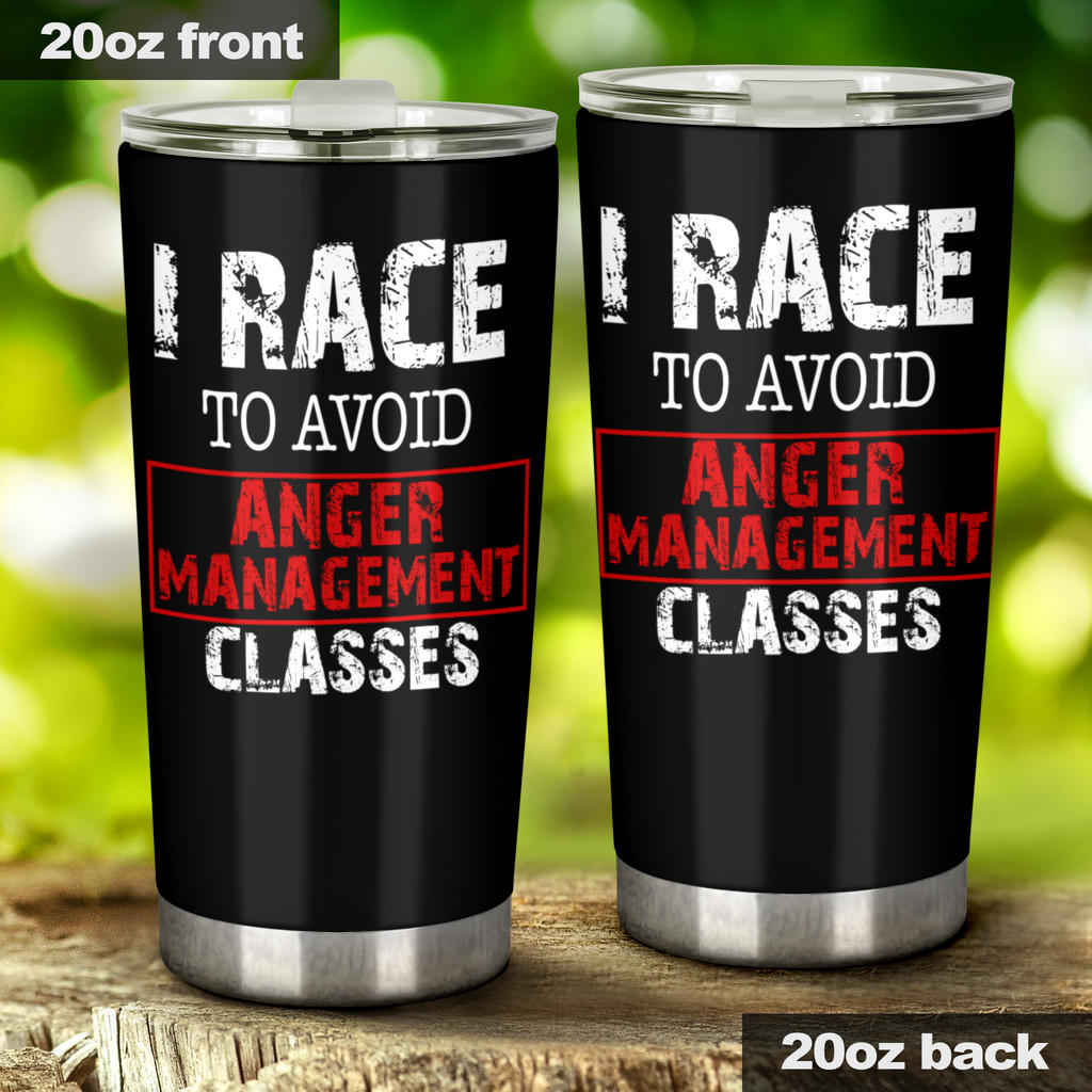 I Race To Avoid Anger Management Classes Tumbler