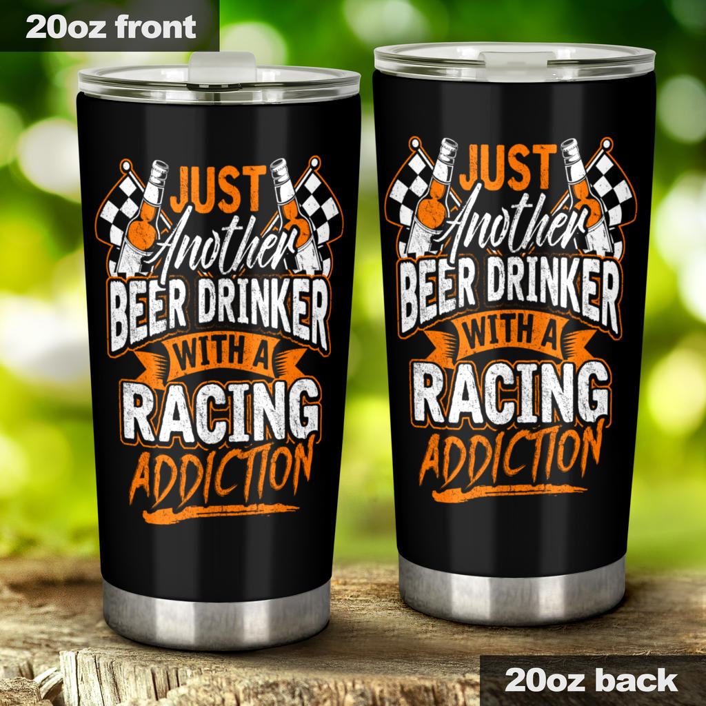Just Another Beer Drinker With Racing Addiction Tumbler