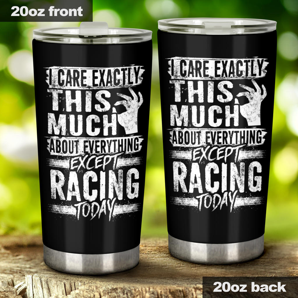 I Care Exactly This Much Racing Tumbler